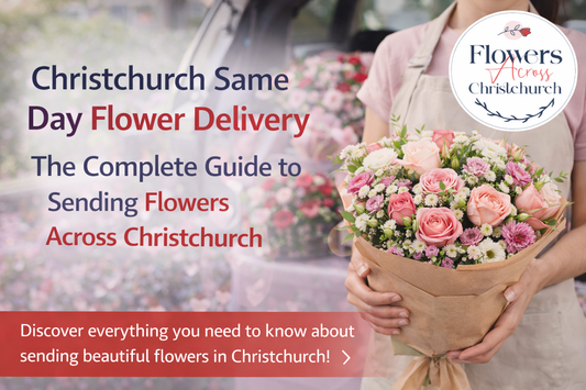 Christchurch Same Day Flower Delivery - The Complete Guide to Sending Flowers Across Christchurch
