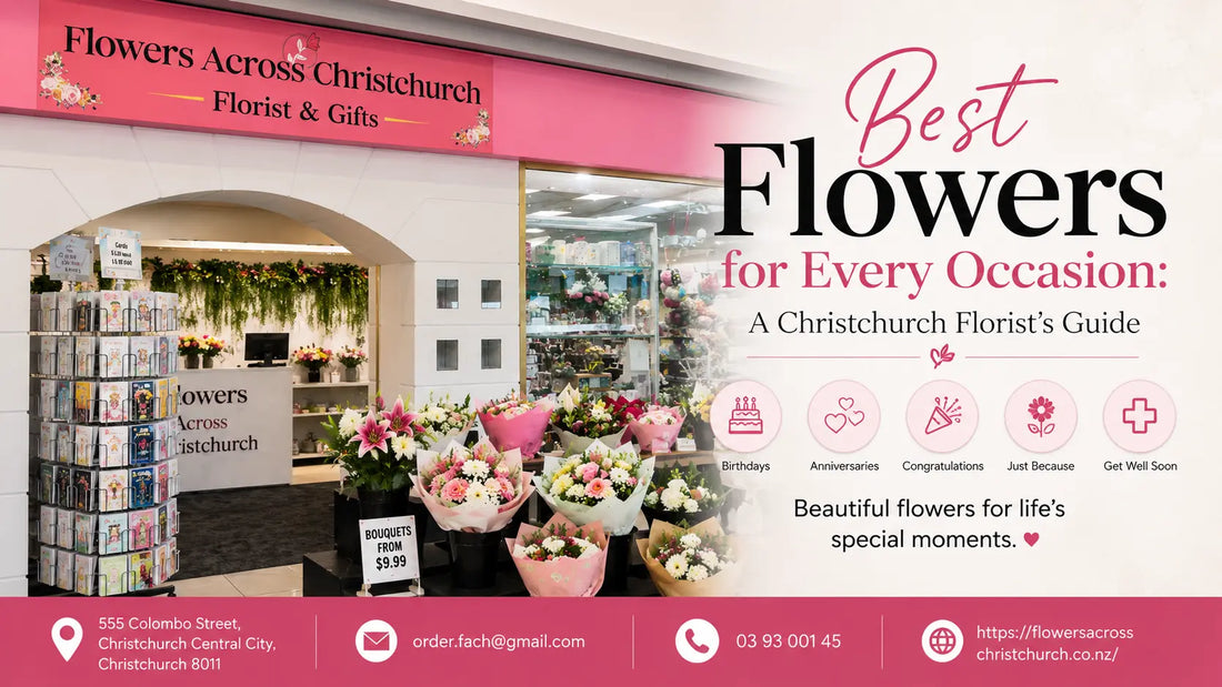 Best Flowers for Every Occasion: A Christchurch Florist's Guide
